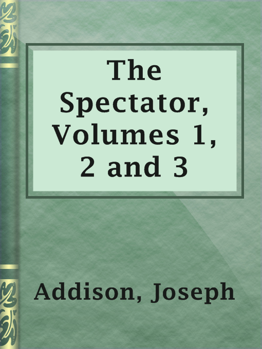 Title details for The Spectator, Volumes 1, 2 and 3 by Joseph Addison - Available